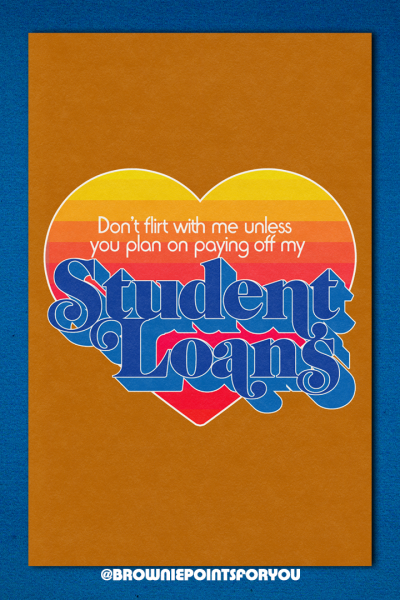 Don't Flirt With Me Unless You Plan on Paying Off My Student Loans poster